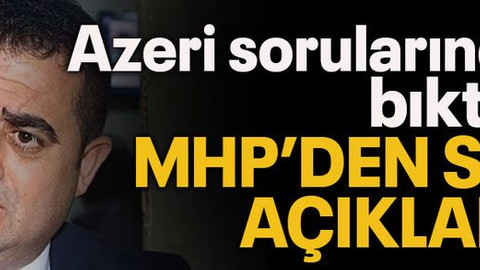 Azeri sorularından bıktılar MHP’den son açıklama